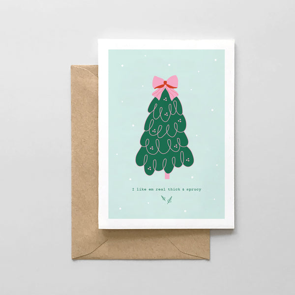 I Like Em Real Thick & Sprucy