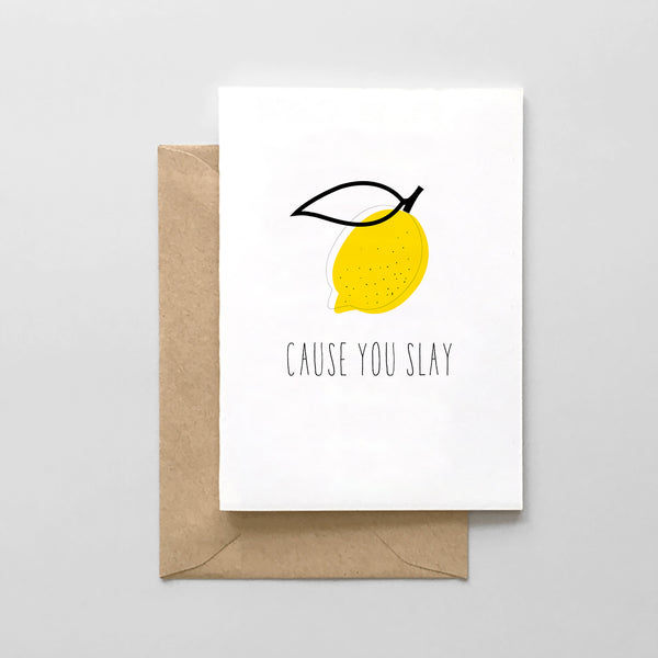 Cause you Slay