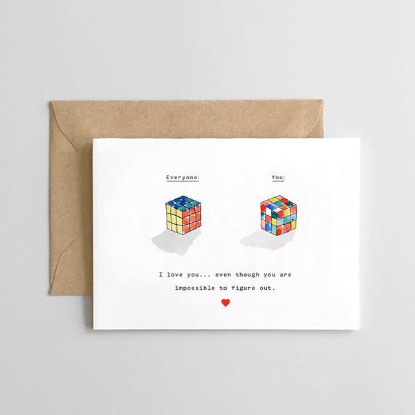 I love you even though you are impossible to figure out - Rubix Cube