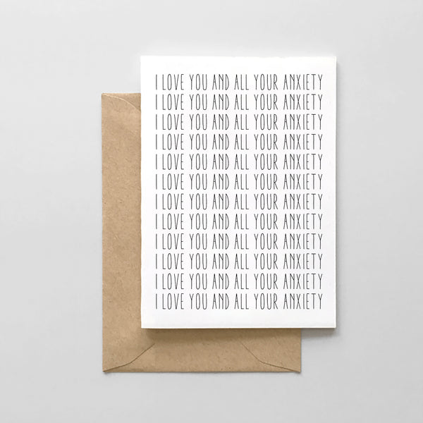 I love you and all your anxiety