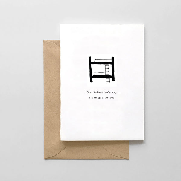 It's Valentine's Day...I can get on top - Valentine's Day Card