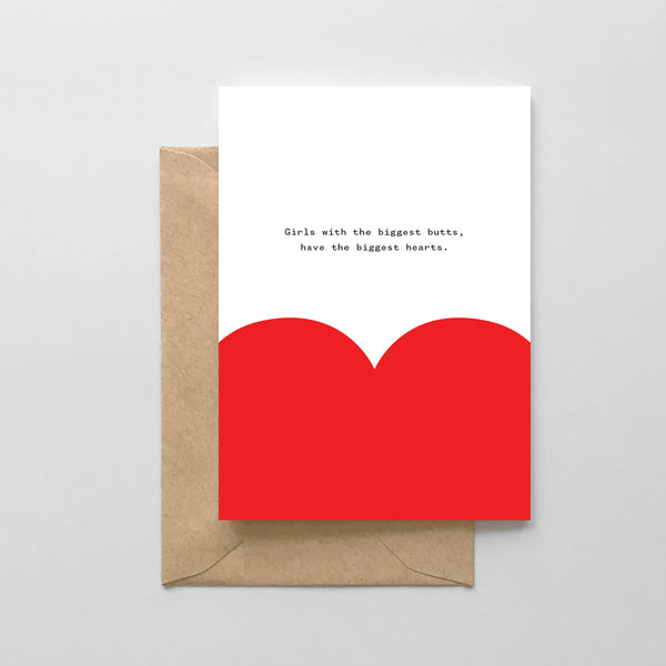 Girls with the biggest butts, have the biggest hearts